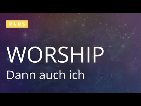 PLUS | Dann auch ich | Worship | 18.02.2024