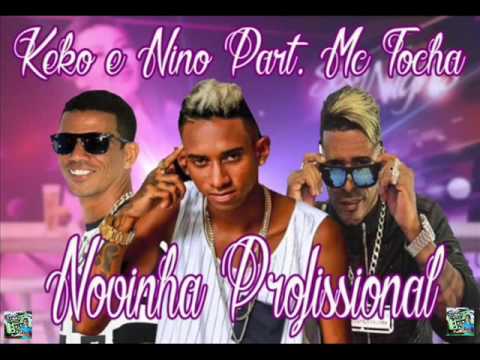KEKO E NINO E MC TOCHA - NOVINHA PROFISSIONAL  "ÁUDIO OFICIAL 2016"