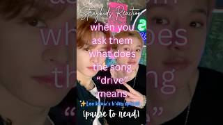 Download lagu [Straykids Reaction] when you ask them what does the song 'drive' means🌚💀 #drive #shorts #fyp mp3
