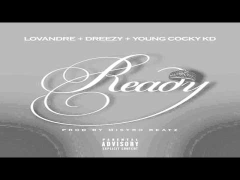 LovAndre x Dreezy x Young Cocky KD "Ready" @Killa_canonboiz Prod. By @Mistrobabe