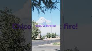 Chico, CA Park fire: Please pray for us!