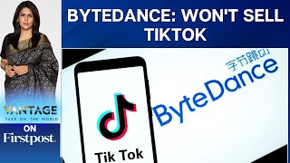 Bytedance Refuses to Sell TikTok's American Business Amid Fears of a Ban | Vantage with Palki Sharma