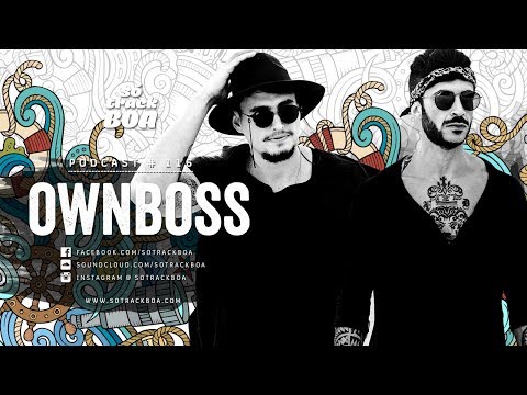 116 - Ownboss @ SOTRACKBOA Podcast