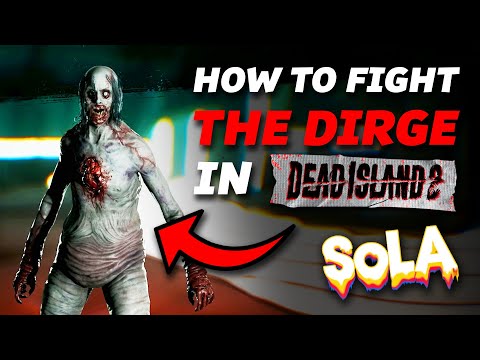 How to Fight The Dirge in the Dead Island 2 SoLA DLC!