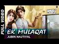 Ek Mulaqat Full Video Sonali Cable Ali Fazal Rhea Chakraborty Jubin Nautiyal