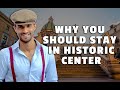 The Top Three Reasons to Stay in the Historic Center
