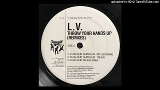 L.V. (South Central Cartel) FT. Mic Geronimo - Throw Your Hands Up (DJ Clark Kent Remix)