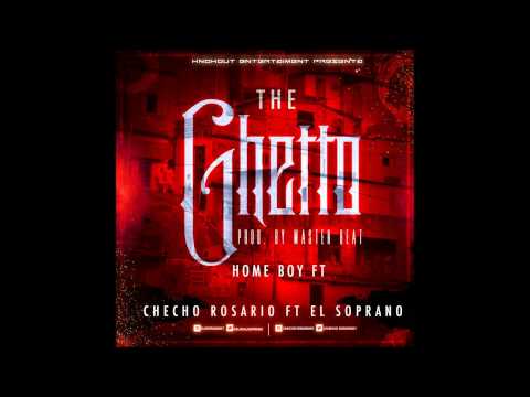 Home boy , Checho Rosario y Soprano - The Guetto