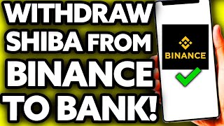 How To Withdraw Shiba Inu (SHIB) from Binance to Bank Account [EASY!]