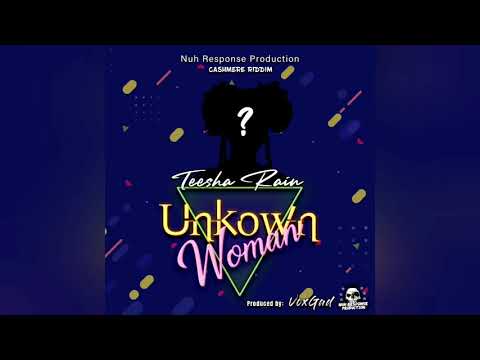 Teesha Rain - Unknown Woman (Cashmere Riddim) June 2020
