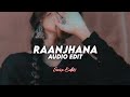 raanjhana - arijit singh [edit audio]