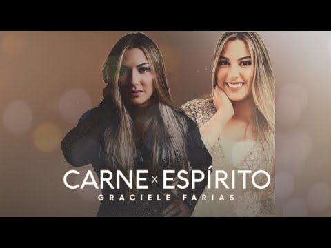 Carne × Espírito | Graciele Farias | VÍDEO COM LETRA