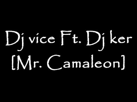 Dj vice Ft Dj ker - mix Mr. Camaleon