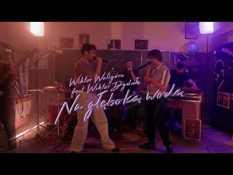 Wiktor Waligóra feat. Wiktor Dyduła - Na głęboką wodę (Live session)