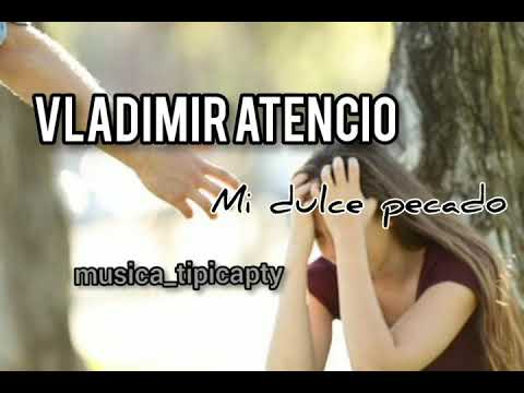 Vladimir atencio:mi dulce pecado