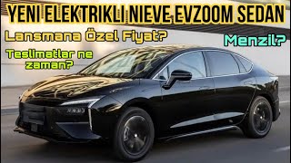 Yeni Elektrikli Nieve Evzoom Sedan ile Sizlerleyiz! Lansmana Özel Fiyat? Menzil?