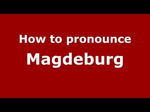 How to pronounce Magdeburg