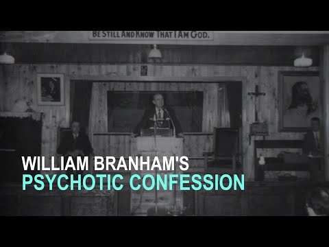 William Branham's Psychotic Confession
