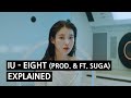 IU - eight (Prod.&Feat. SUGA of BTS) Explained by a Korean