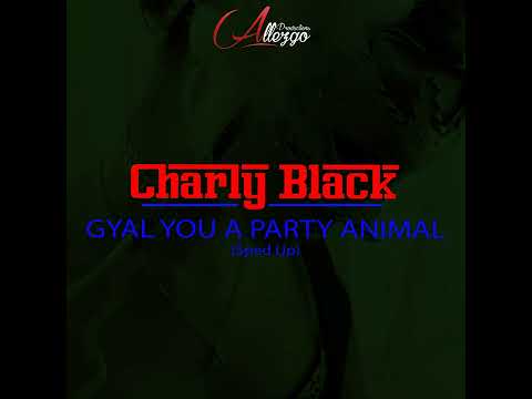 Charly Black - Gyal you a party animal (speed up)