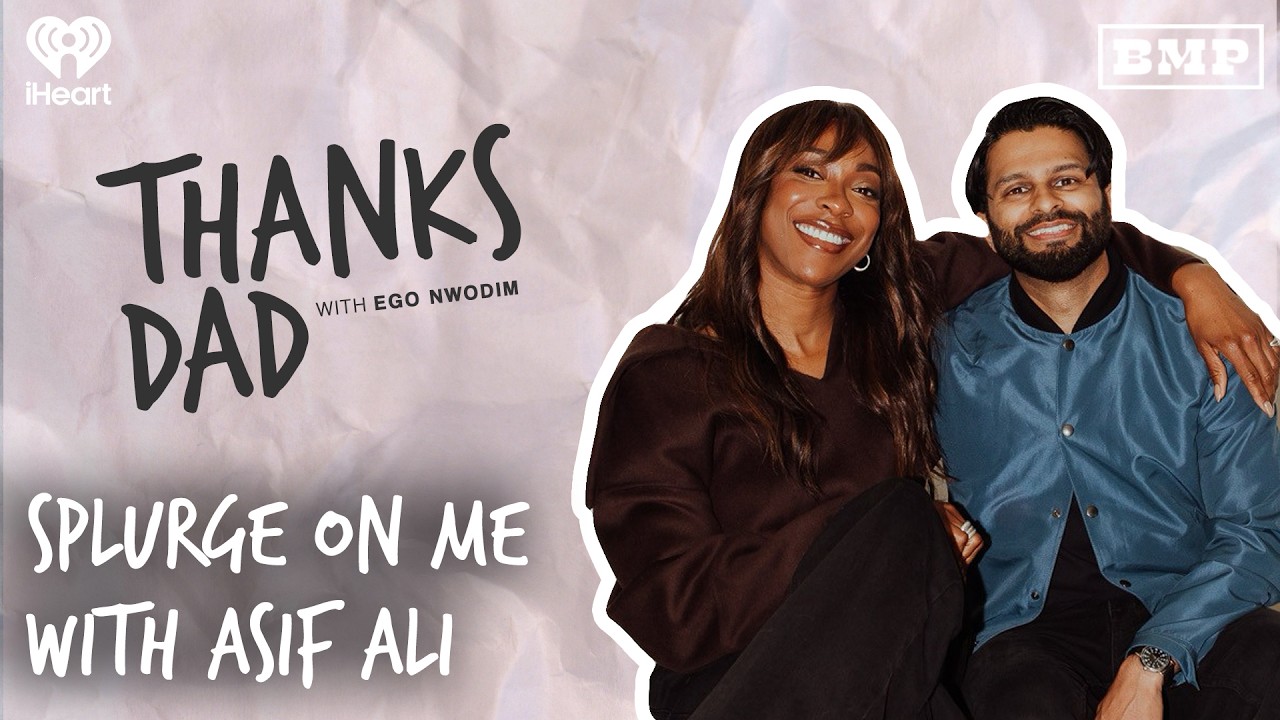 Splurge On Me with Asif Ali | Thanks Dad with Ego Nwodim