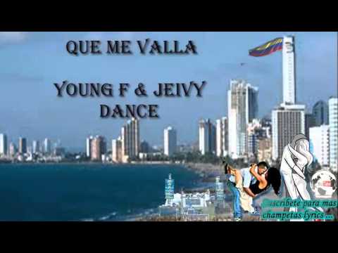 Que Me Valla  - Young F ft Jeivy Dance [ Original ] Lyrics Sin Placas