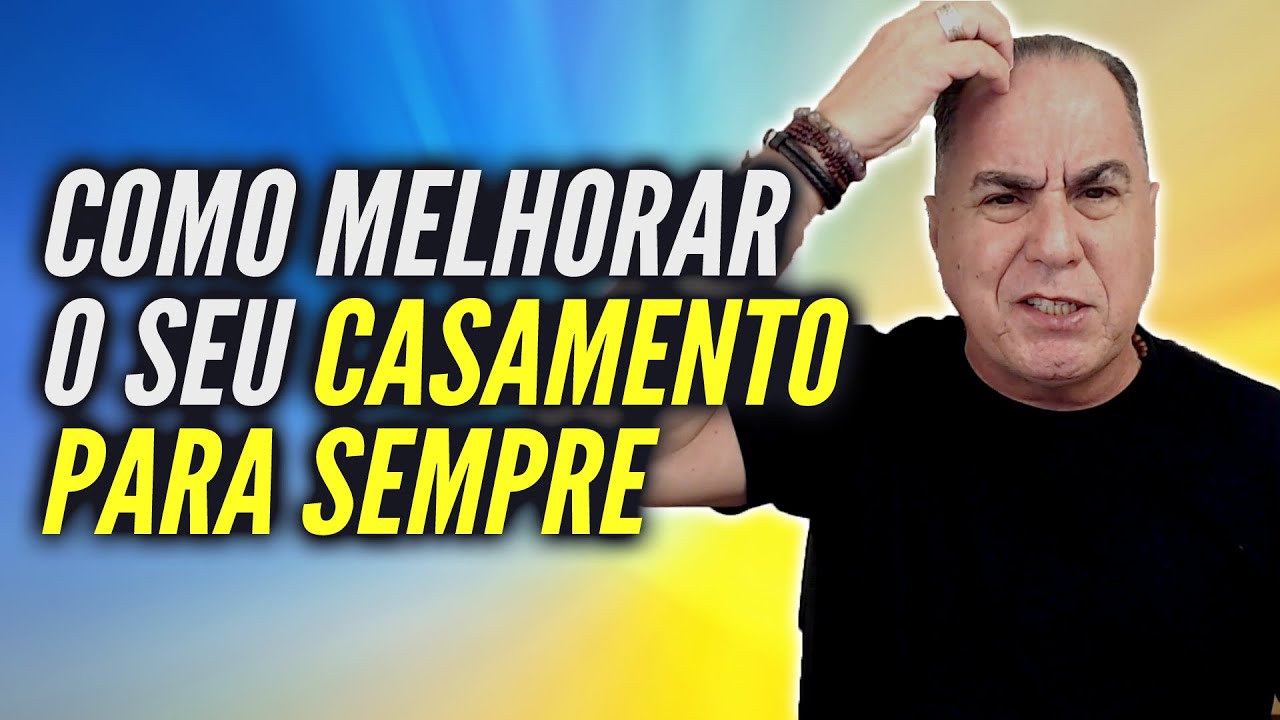 Como Melhorar Seu Casamento para Sempre