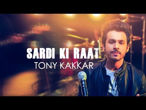 Sardi Ki Raat - Tony Kakkar | Tony Kakkar Sessions
