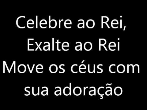 Celebre ao Rei   Ministério Fluir Letra