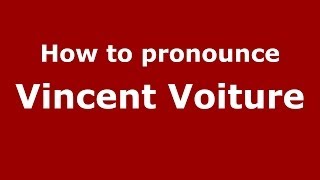 How to pronounce Vincent Voiture