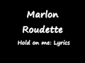 Marlon Roudette Hold on me Lyrics 