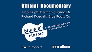 argovia philharmonic strings & Richard Koechli‘s Blue Roots Co. - blues'n'classic (live in concert)