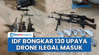 IDF Ungkap 130 Upaya Penyelundupan Drone dalam Sebulan, Jalur Senjata hingga Dana Ilegal Tak Putus