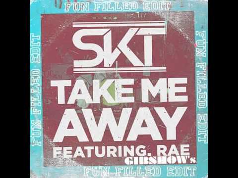 DJ S.K.T ▲ 'Take Me Away' feat. Rae (GIBSHOW's Fun Filled Edit) 320kbps
