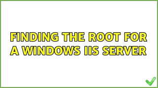 Download lagu finding the root for a windows iis server (2 Solutions!!) mp3 Download lagu finding the root for a windows iis server (2 Solutions!!) mp3