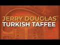Jerry Douglas - Turkish Taffee (Official Audio)