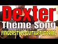 How To Play The Dexter Theme Song Fingerstyle Guitar Tutorial