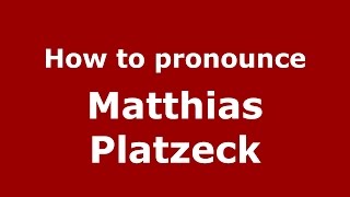 How to pronounce Matthias Platzeck