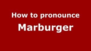 How to pronounce Marburger