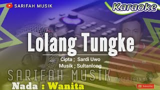 Download lagu KARAOKE - LOLANG TUNGKE | CIPT . SARDI UWO NADA CEWEK   LIRIK mp3