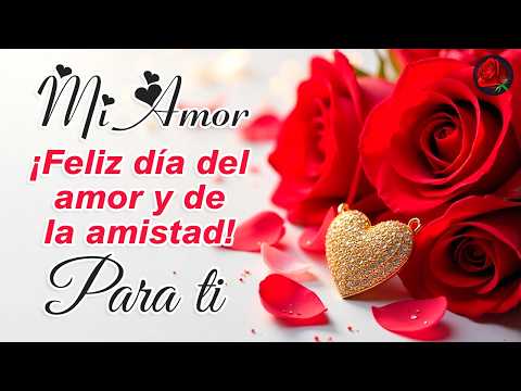 🎁 Feliz Dia del Amor y la Amistad 💝 Feliz 14 de Febrero [2026] Lindo Mensaje Para Ti
