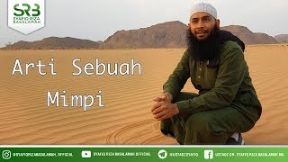 Download lagu Arti Sebuah Mimpi - Ustadz DR Syafiq Riza Basalamah MA mp3