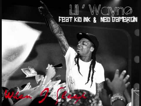 Lil' Wayne Feat KiD iNk & Ned Cameron - When I sleep