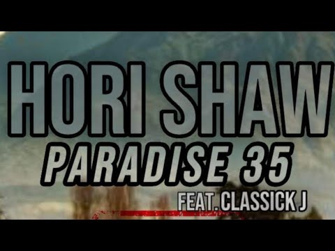 Hori Shaw - Paradise 35 (Audio) ft. Classick J