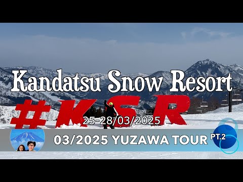 Kandatsu Snow Resort : 03/2025 Yuzawa Tour Pt.2
