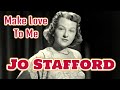 Jo Stafford - Make Love To Me
