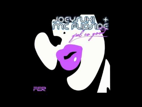 JoeySuki & MC Flipside - Feel So Good (Original Mix)
