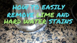 How To Easily Remove Lime and Hard Water Stains