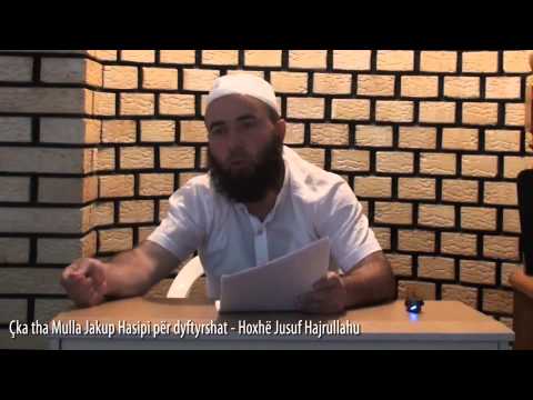 Çka tha Mulla Jakup Hasipi për dyftyrshat - Hoxhë Jusuf Hajrullahu