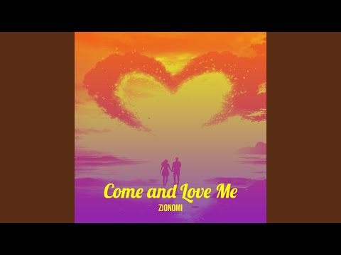 Come and Love Me